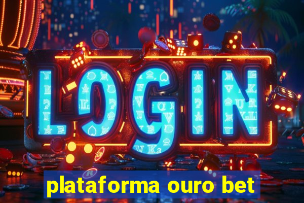 plataforma ouro bet